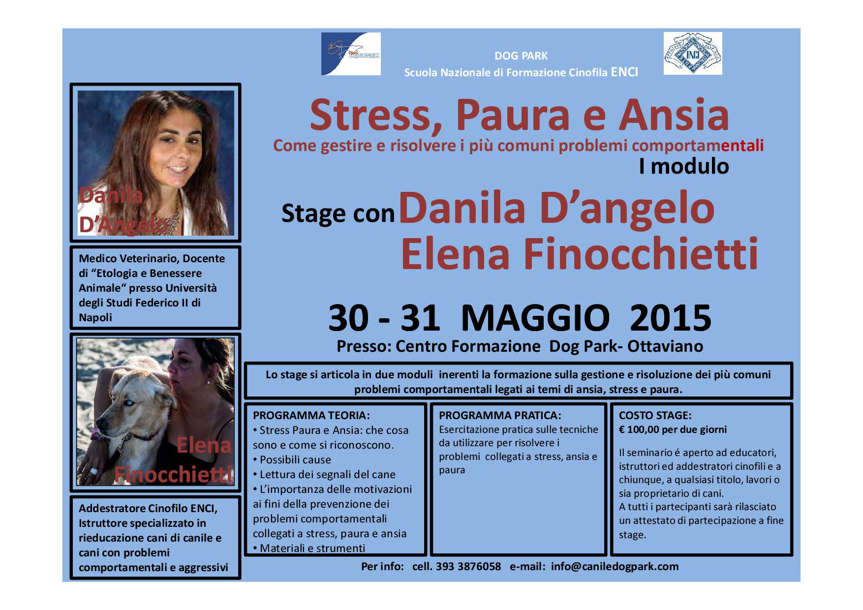 Lo stage si articola in due moduli  inerenti la formazione sulla gestione e risoluzione dei più comuni problemi comportamentali legati ai temi di ansia, stress e paura.
PROGRAMMA TEORIA:
• L’importanza della socializzazione intra e interspecifica per la risoluzione dei problemi collegati a Stress, Paura e Ansia
• Miti da sfatare
• Gestione situazioni critiche (arrivo di un figlio, di un nuovo cane, cambio di routine, ecc.)

PROGRAMMA PRATICA: 
Esercit